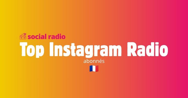 Le classement des radios françaises avec le plus d&rsquo;abonnés Instagram en octobre 2026